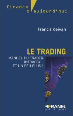 LE TRADING - MANUEL DU TRADER INTRADAY... ET UN PEU PLUS !