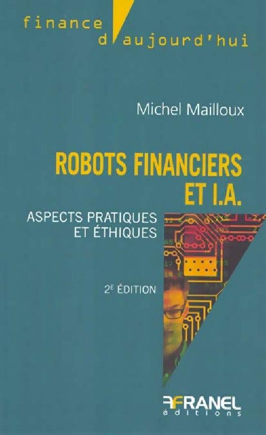 ROBOTS FINANCIERS ET IA 2E EDITION - ASPECTS PRATIQUES ET ETHIQUES