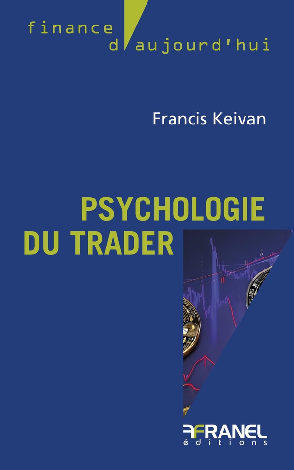 PSYCHOLOGIE DU TRADER - MAITRISER SON MENTAL POUR GAGNER