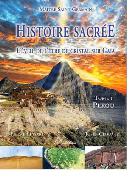 HISTOIRE SACREE - L'EVEIL DE L'ETRE DE CRISTAL SUR GAIA - TOME 1 : PEROU