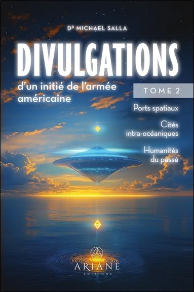 DIVULGATIONS D'UN INITIE DE L'ARMEE AMERICAINE TOME 2