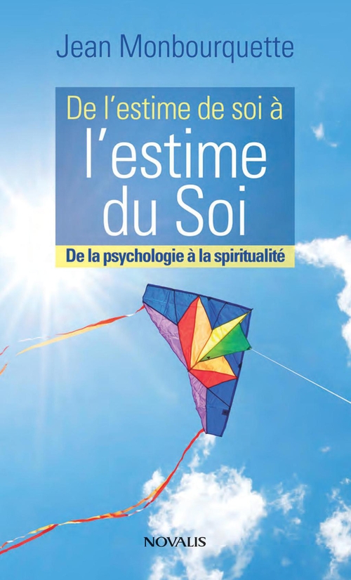 DE L'ESTIME DE SOI A L'ESTIME DU SOI - DE LA PSYCHOLOGIE A LA SPIRITUALITE