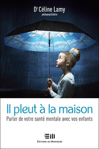 IL PLEUT A LA MAISON - PARLER DE VOTRE SANTE MENTALE AVEC VOS ENFANTS