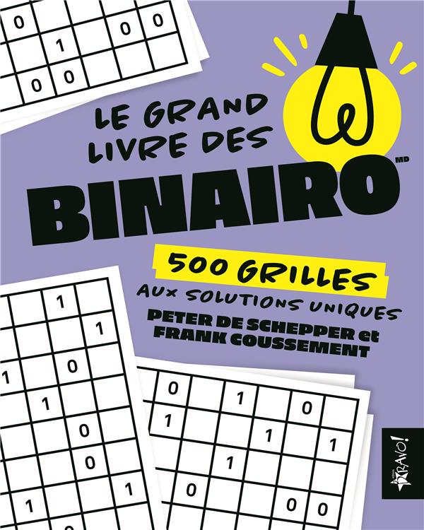 LE GRAND LIVRE DES BINAIRO - 500 GRILLES AUX SOLUTIONS UNIQUES