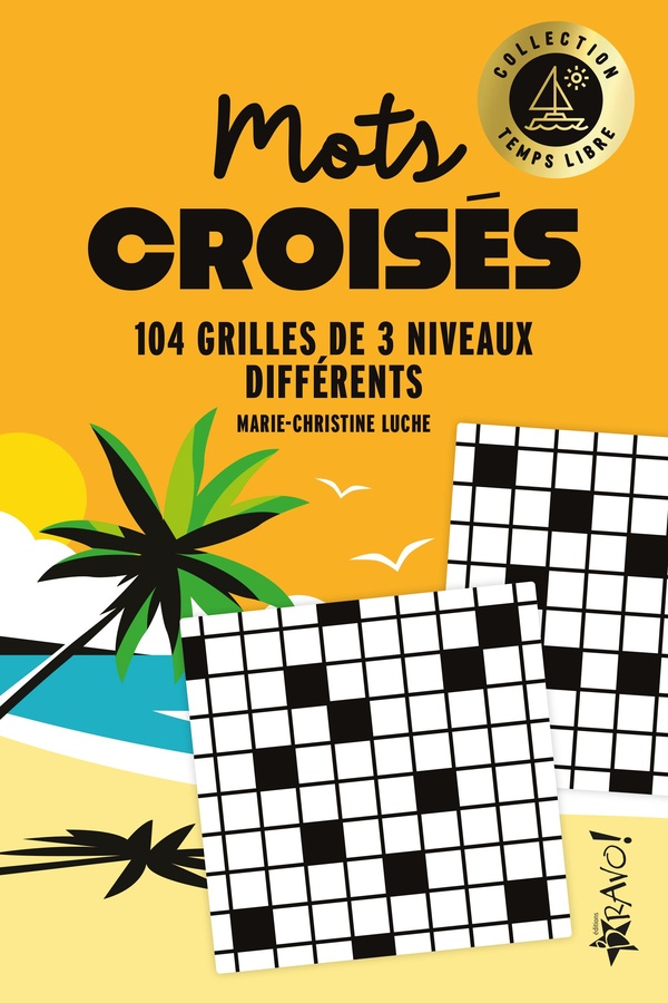 TEMPS LIBRE - MOTS CROISES - 105 GRILLES DE 3 NIVEAUX DIFFERENTS