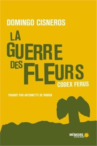 LA GUERRE DES FLEURS  - CODEX FERUS