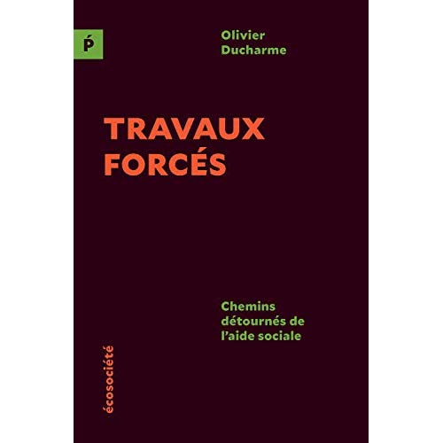 TRAVAUX FORCES - CHEMINS DETOURNES DE L'AIDE SOCIALE