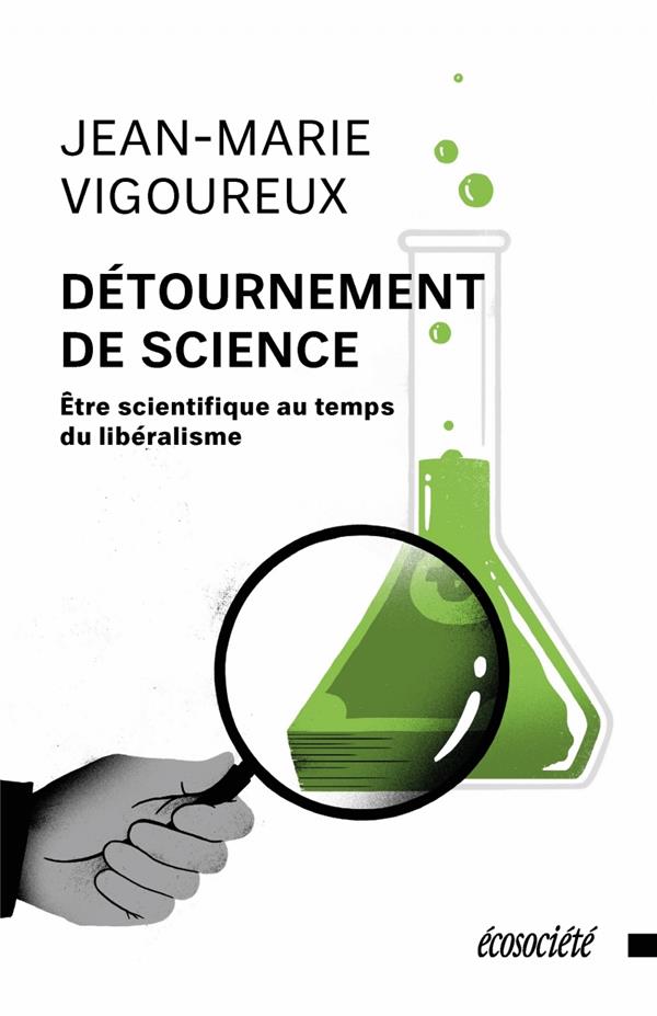 DETOURNEMENT DE SCIENCE - ETRE SCIENTIFIQUE AU TEMPS DU LIBE