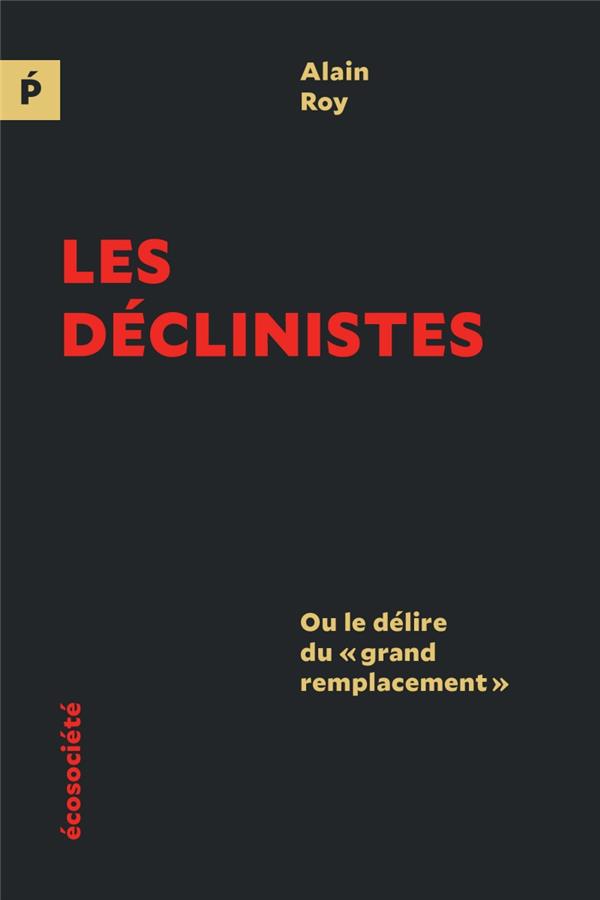 LES DECLINISTES - OU LE DELIRE DU GRAND REMPLACEMENT