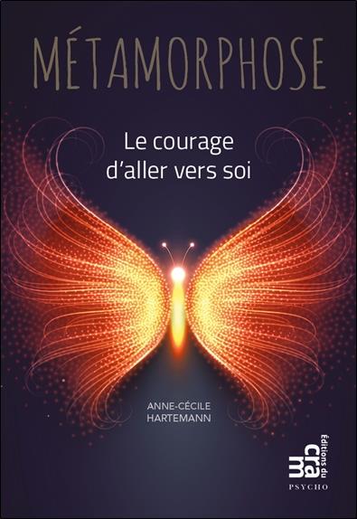 METAMORPHOSE - LE COURAGE D'ALLER VERS SOI