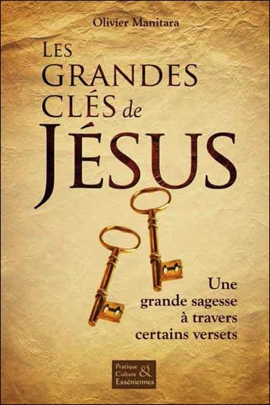 LES GRANDES CLES DE JESUS - UNE GRANDE SAGESSE A TRAVERS CERTAINS VERSETS