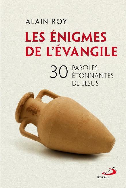 ENIGMES DE L'EVANGILE (LES) - 30 PAROLES ETONNANTES DE JESUS