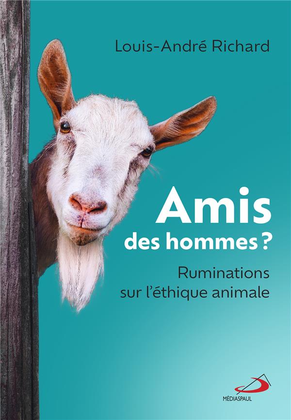 AMIS DES HOMMES ? - RUMINATIONS SUR L'ETHIQUE ANIMALE