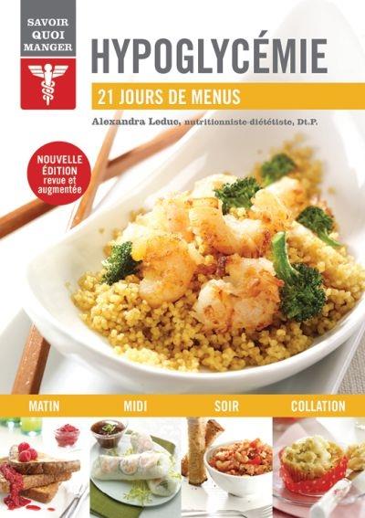 HYPOGLYCEMIE, SAVOIR QUOI MANGER - 21 JOURS DE MENUS