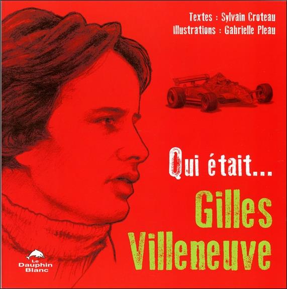 QUI ETAIT... GILLES VILLENEUVE