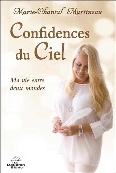 CONFIDENCES DU CIEL - MA VIE ENTRE DEUX MONDES