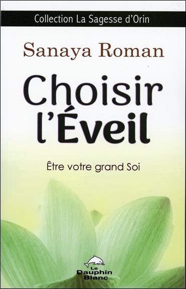 CHOISIR L'EVEIL - ETRE VOTRE GRAND SOI