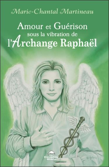 AMOUR ET GUERISON SOUS LA VIBRATION DE L'ARCHANGE RAPHAEL