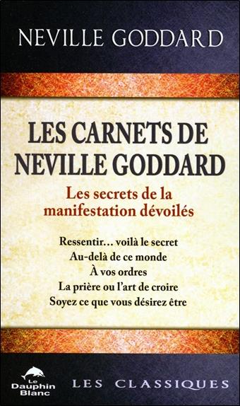 LES CARNETS DE NEVILLE GODDARD - LES SECRETS DE LA MANIFESTATION DEVOILES