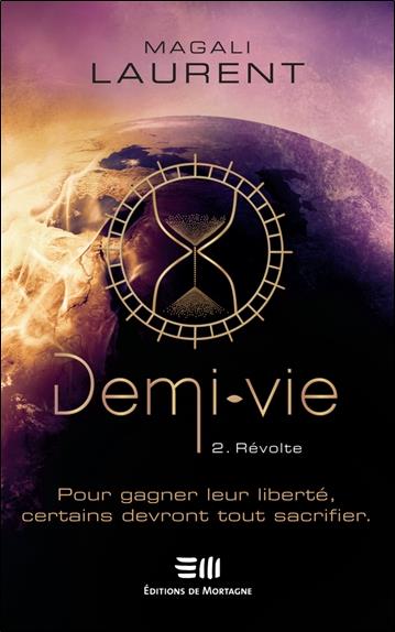 DEMI-VIE TOME 2 - REVOLTE - POUR GAGNER LEUR LIBERTE, CERTAINS DEVRONT TOUT SACRIFIER