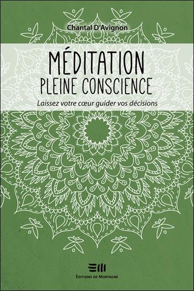 MEDITATION PLEINE CONSCIENCE - LAISSEZ VOTRE COEUR GUIDER VOS DECISIONS