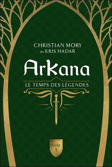 ARKANA - LE TEMPS DES LEGENDES TOME 1