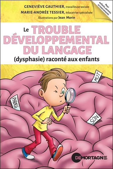 LE TROUBLE DEVELOPPEMENTAL DU LANGAGE (DYSPHASIE) RACONTE AUX ENFANTS