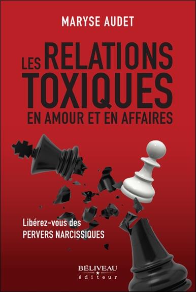 LES RELATIONS TOXIQUES EN AMOUR ET EN AFFAIRES - LIBEREZ-VOUS DES PERVERS NARCISSIQUES