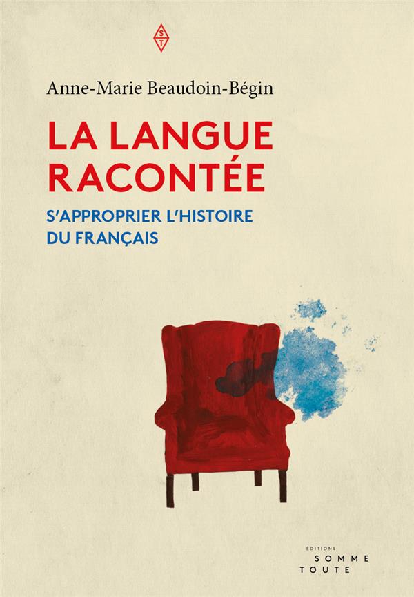 LANGUE RACONTEE (LA) - SA APPROPRIER LA HISTOIRE DU FRANCAIS