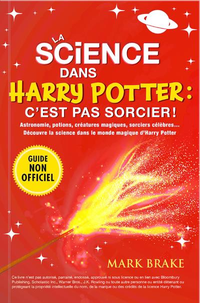 LA SCIENCE DANS HARRY POTTER : C'EST PAS SORCIER !