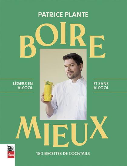 BOIRE MIEUX. 180 RECETTES DE COCKTAILS. LEGERS EN ALCOOL ET SANS