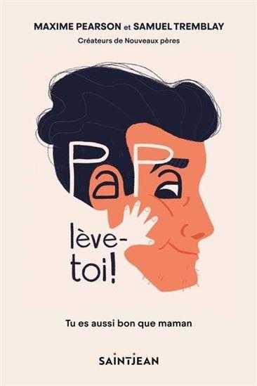 PAPA, LEVE-TOI ! TU ES AUSSSI BON QUE MAMAN