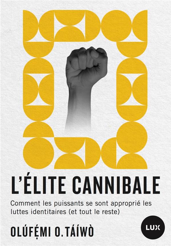 L'ELITE CANNIBALE - COMMENT LES PUISSANTS SE SONT APPROPRIE