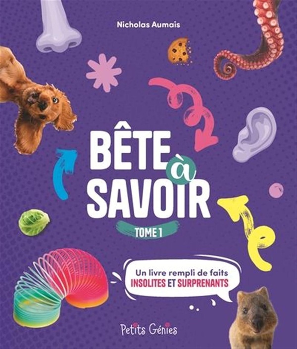 BETE A SAVOIR TOME 1 - UN LIVRE REMPLI DE FAITS INSOLITES ET SURPRENANTS