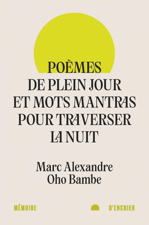 POEMES DE PLEIN JOUR ET MOTS MANTRAS POUR TRAVERSER LA NUIT