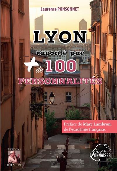 LYON RACONTE PAR PLUS DE 100 PERSONNALITES - PREFACE DE MARC LAMBRON