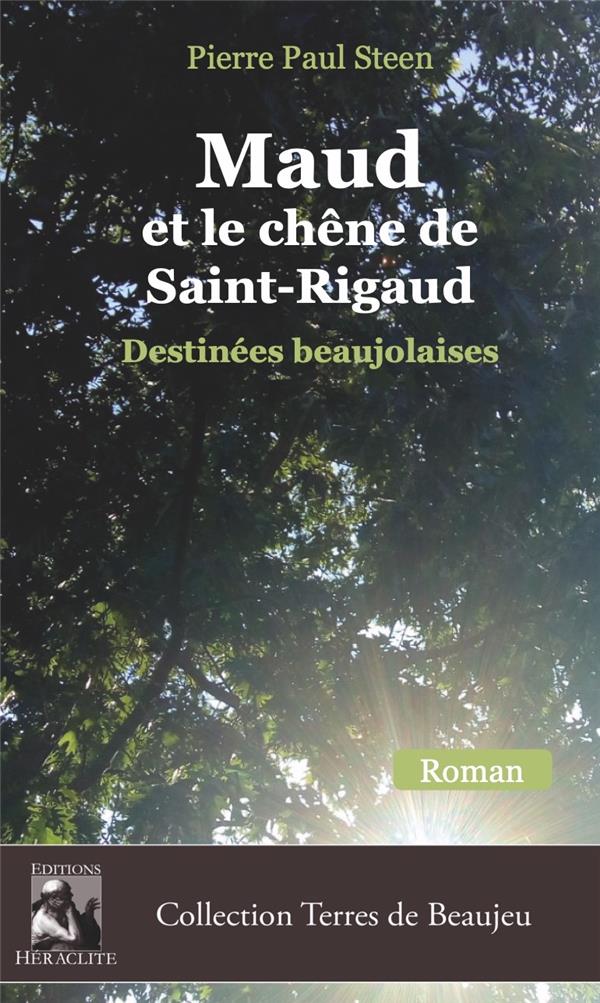 MAUD ET LE CHENE DE SAINT-RIGAUD - DESTINEES BEAUJOLAISES