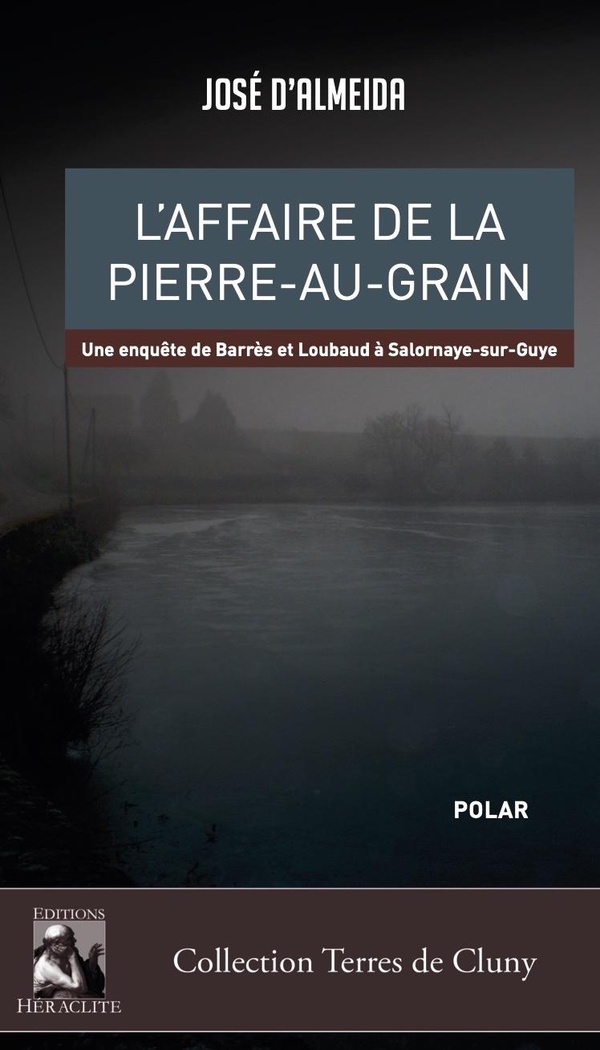 L'AFFAIRE DE LA PIERRE-AU-GRAIN - UNE ENQUETE DE BARRES ET LOUBAUD A SALORNAYE-SUR-GUYE