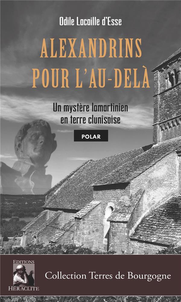 ALEXANDRINS POUR L'AU-DELA - UN MYSTERE LAMARTINIEN EN TERRE CLUNISOISE