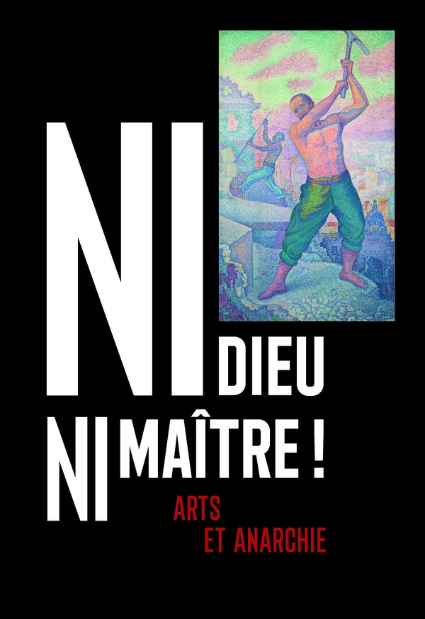 NI DIEU NI MAITRE - ARTS ET ANARCHIE