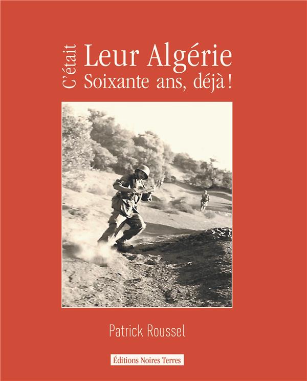 C'ETAIT LEUR ALGERIE, 60 ANS DEJA !