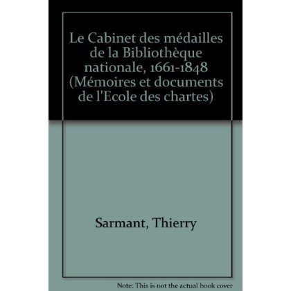 LE CABINET DES MEDAILLES DE LA BIBLIOTHEQUE NATIONALE - 1661-1848