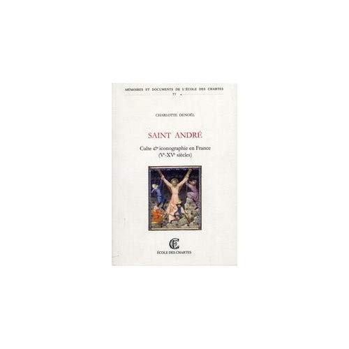 SAINT ANDRE - CULTE ET ICONOGRAPHIE EN FRANCE, VE-XVE SIECLES