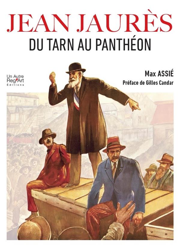 JEAN JAURES - DU TARN AU PANTHEON