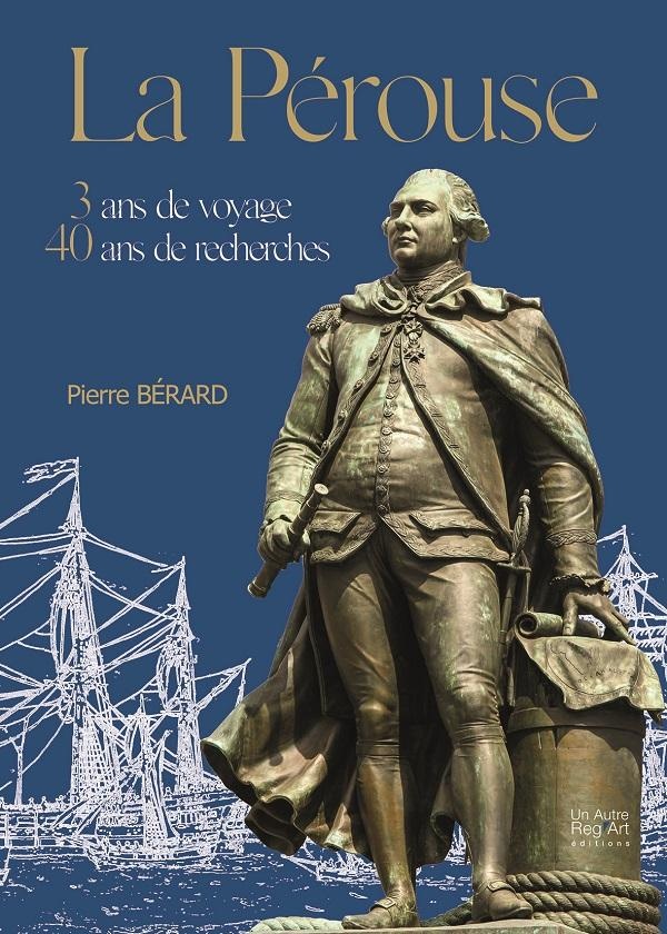 LA PEROUSE - 3 ANS DE VOYAGE, 40 ANS DE RECHERCHE