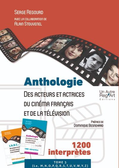 ANTHOLOGIE DES ACTEURS ET ACTRICES DU CINEMA FRANCAIS ET DE LA TELEVISION - TOME 3