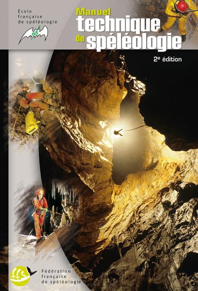 MANUEL TECHNIQUE DE SPELEOLOGIE - 2EME EDITION