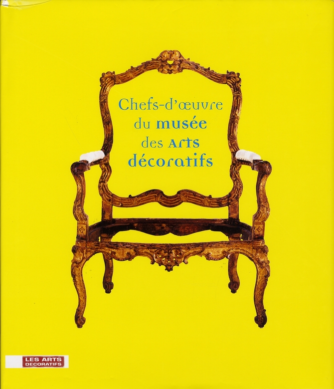 CHEFS-D'OEUVRE DU MUSEE DES ARTS DECORATIFS