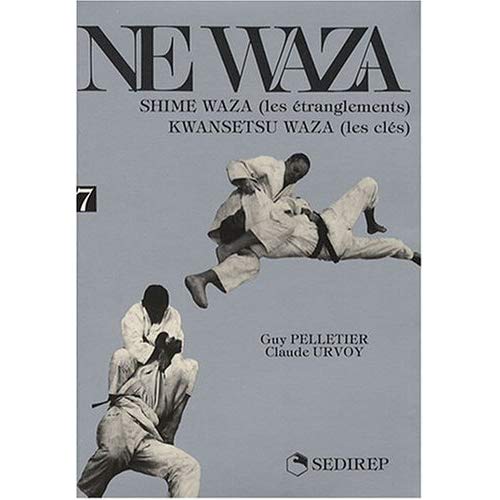 NE WAZA : SHIME WAZA (LES ETRANGLEMENTS) KWANSETSU WAZA (LES CLES)