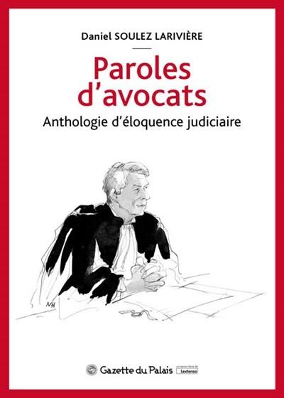 PAROLES D'AVOCATS - ANTHOLOGIE D'ELOQUENCE JUDICIAIRE